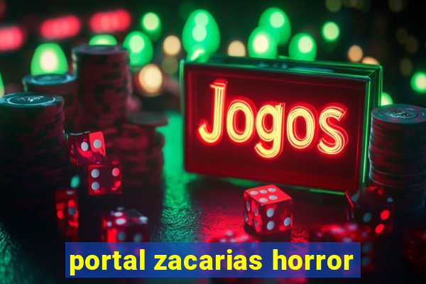 portal zacarias horror